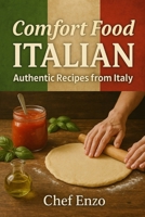 Italian Authentic Recipes – Comfort Food Straight from the Heart of Italy B0FNJW1WNY Book Cover