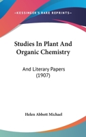 Studies in Plant and Organic Chemistry: And Literary Papers - Primary Source Edition 1164941674 Book Cover