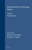 Inventarium Sive Chirurgia Magna: Commentary (Studies in Ancient Medicine , No 14,2) 9004107843 Book Cover