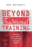 Beyond Traditional Training: Develop Your Skills to Maximize Training Impact 0749430281 Book Cover