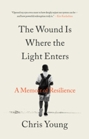 The Wound Is Where the Light Enters: A Memoir of Resilience 0316607576 Book Cover