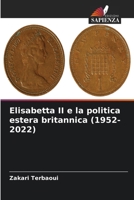 Elisabetta II e la politica estera britannica (1952-2022) (Italian Edition) 6209478115 Book Cover