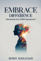 Embrace Your Difference: Harnessing your ADHD Superpower B0GRXJQLWT Book Cover