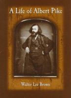 A Life of Albert Pike 1682261646 Book Cover