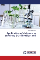 Application of chitosan in culturing 3t3 fibroblast cell 3659355925 Book Cover