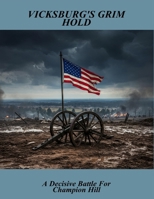 Vicksburg'S Grim Hold: A Decisive Battle For Champion Hill B0FTZTVM9C Book Cover