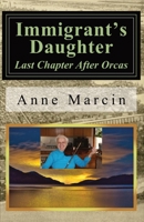 Immigrant's Daughter: Last Chapter After Orcas 1732666210 Book Cover