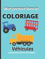 Mon premier livre de coloriage, enfants de 2 à 5 ans. Véhicules: Camion, avion, voiture, train, bateau: Cahier de dessins à colorier, activité manuell B08PJP54W4 Book Cover