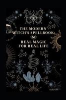 The Modern Witch’s Spellbook: Real Magic for Real Life (The Soul Witch Collection) B0FZGK1HQ9 Book Cover