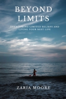 Beyond Limits: Overcoming Limited Beliefs and Living YOUR Best Life B0C2SDCQBQ Book Cover