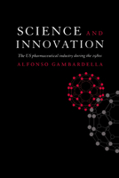 Science and Innovation: The US Pharmaceutical Industry during the 1980s 0521062063 Book Cover