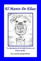EL MANTO DE ELIAS: La Revelación de la Doble Porción y la Lluvia Tardía B0C9SLD737 Book Cover