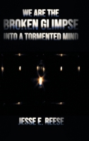 We Are the Broken Glimpse into a Tormented Mind 1662435932 Book Cover
