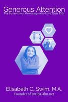 Generous Attention: For Stressed-Out Grownups Who Love Their Kids 1533622418 Book Cover