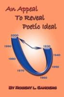 An Appeal to Reveal Poetic Ideal: 2nd Edition Volume I 1412084806 Book Cover