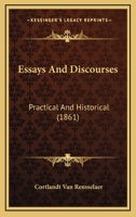 Essays And Discourses: Practical And Historical 1246118998 Book Cover