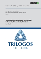 Trilogos Diplomausbildung Zertifikat 2 - ReferentIn, ModeratorIn, MentorIn: Handbuch 3346279413 Book Cover