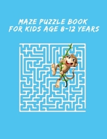 Maze Puzzle Book For Kids Age 8-12 Years: Maze Books for Kids, puzzle for kids, 8-12, maze games, Fun and Amazing Maze Activity Book for Kids, Fun-Fil B086FZP7R5 Book Cover