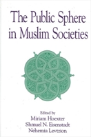 The Public Sphere in Muslim Societies (Suny Series in Near Eastern Studies) 0791453685 Book Cover