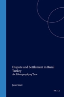 Dispute and Settlement in Rural Turkey: An Ethnography of Law 9004056610 Book Cover