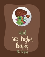 Hello! 365 Kosher Recipes: Best Kosher Cookbook Ever For Beginners [Book 1] B085DRSWNV Book Cover