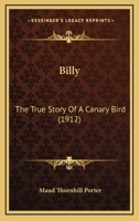 Billy, The True Story Of A Canary Bird 1021561878 Book Cover