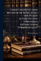 Ueber Ursprung Und Rechtliche Bedeutung Der in Den Altdeutschen Urkunden Enthaltenen Strafklauseln ...... 1278526064 Book Cover