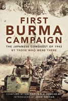 First Burma Campaign: The Japanese Conquest of 1942 152679764X Book Cover
