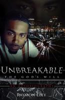 Unbreakable: The God's Will 0692644539 Book Cover