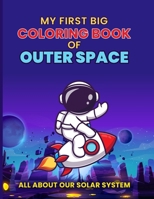 My First Big Coloring Book of Outer Space: All About our Solar System B08T4DGDX1 Book Cover