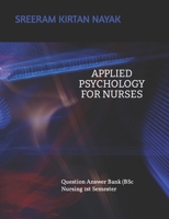 APPLIED PSYCHOLOGY FOR NURSING (Question Answer Bank): B Sc Nursing 1st Semester B0BFVKL9JR Book Cover
