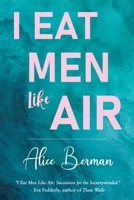 I Eat Men Like Air 1800165226 Book Cover