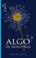 Algo de nosotros (Spanish Edition) B0FMQGC4Z9 Book Cover