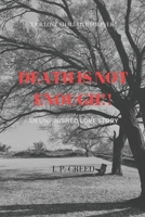 DEATH IS NOT ENOUGH!!: An unfinished Love story B0DZSP4RBY Book Cover