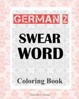 German 2 Swear Word Coloring Book: Fluch- und Schimpfmalbuch fur Erwachsene 1981617655 Book Cover