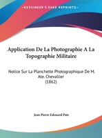Application De La Photographie A La Topographie Militaire: Notice Sur La Planchette Photographique (1862) 1168002281 Book Cover