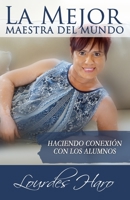 LA MEJOR MAESTRA DEL MUNDO: HACIENDO CONEXIÓN CON LOS ALUMNOS B08PXK54ZD Book Cover