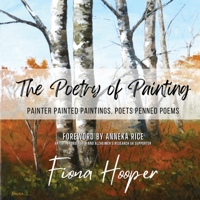 The Poetry of Painting: Painter Painted Paintings, Poets Penned Poems 1915857015 Book Cover