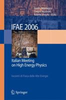 Ifae 2006: Incontri Di Fisica Delle Alte Energie - Italian Meeting on High Energy Physics - Pavia, Italy, 19-21 April 2006 8847005299 Book Cover