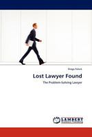 Lost Lawyer Found: The Problem-Solving Lawyer 3844380337 Book Cover