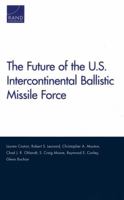 The Future of the U.S. Intercontinental Ballistic Missile Force 083307623X Book Cover