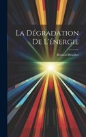 La Dégradation De L'énergie 1021351180 Book Cover