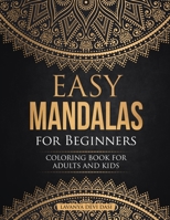 Easy Mandalas for Beginners: Coloring Book for adults and Kids B08W3Y3FYZ Book Cover