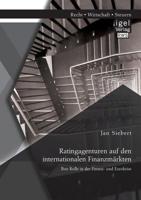 Ratingagenturen Auf Den Internationalen Finanzmarkten: Ihre Rolle in Der Finanz- Und Eurokrise 3954850001 Book Cover