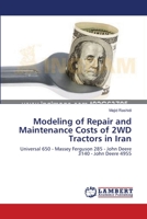 Modeling of Repair and Maintenance Costs of 2WD Tractors in Iran 3659414077 Book Cover