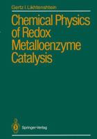 Chemical Physics of Redox Metalloenzyme Catalysis 3642731023 Book Cover