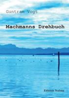 Machmanns Drehbuch: Eine Romaneske 3898214370 Book Cover