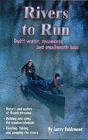 Rivers to Run: Swift water, sycamores and smallmouth Bass 0967397545 Book Cover