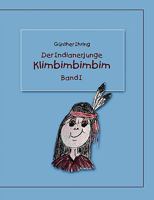 Der Indianerjunge Klimbimbimbim: Band I 3837071529 Book Cover