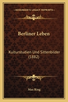 Berliner Leben: Kulturstudien Und Sittenbilder (1882) 1167641124 Book Cover